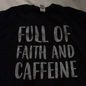 “FULL OF FAITH AND CAFFEINE” long sleeve T-shirt